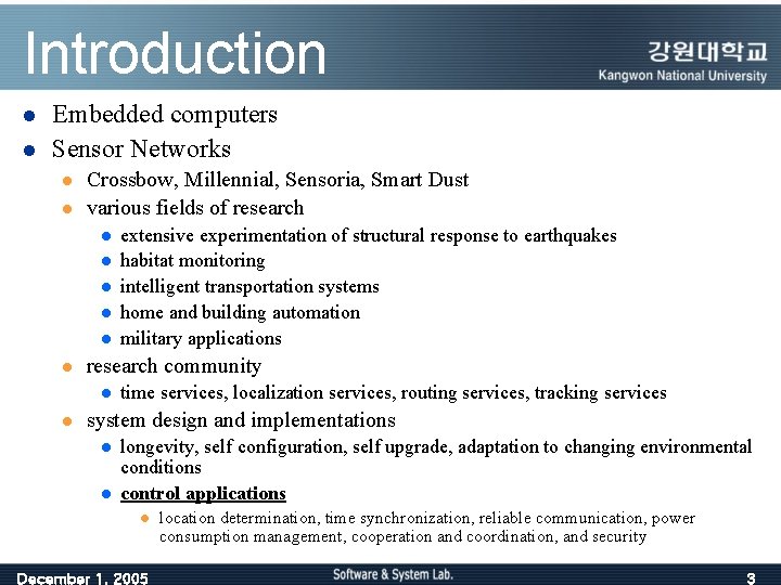 Introduction l l Embedded computers Sensor Networks l l Crossbow, Millennial, Sensoria, Smart Dust