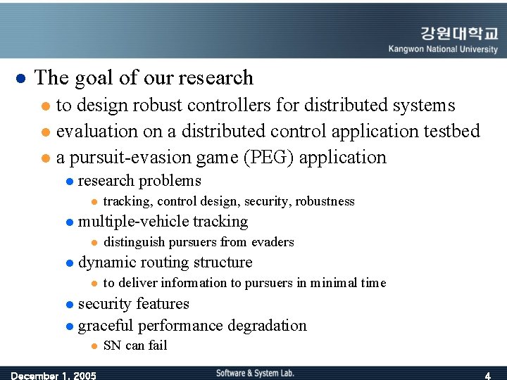 l The goal of our research to design robust controllers for distributed systems l