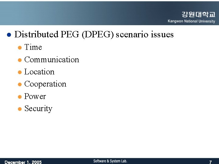 l Distributed PEG (DPEG) scenario issues Time l Communication l Location l Cooperation l