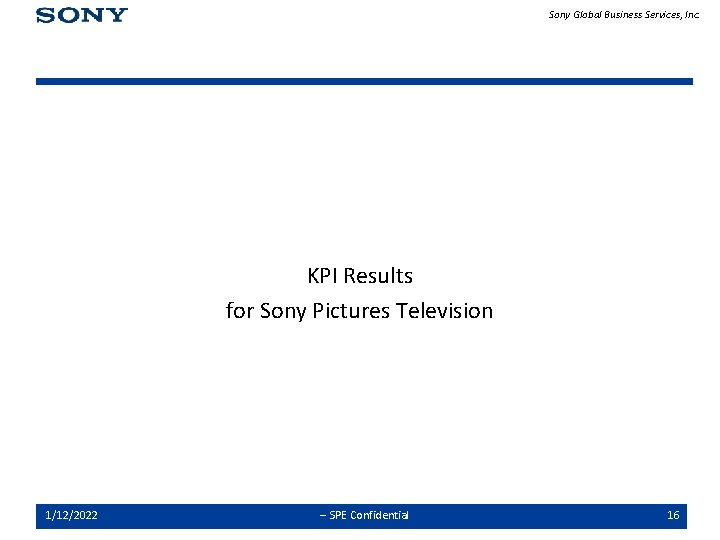 Sony Global Business Services, Inc. KPI Results for Sony Pictures Television 1/12/2022 -- SPE