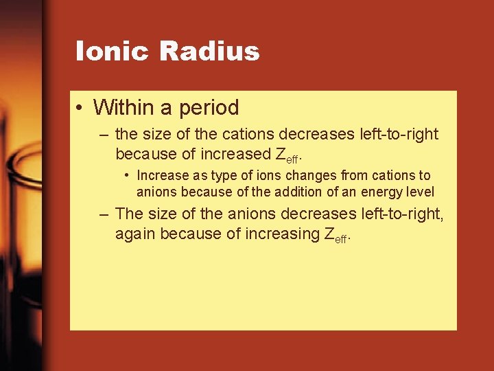 Ionic Radius • Within a period – the size of the cations decreases left-to-right