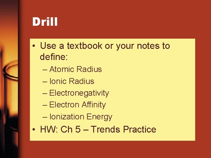 Drill • Use a textbook or your notes to define: – Atomic Radius –