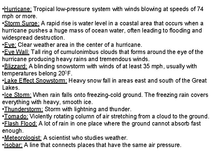  • Hurricane: Tropical low-pressure system with winds blowing at speeds of 74 mph