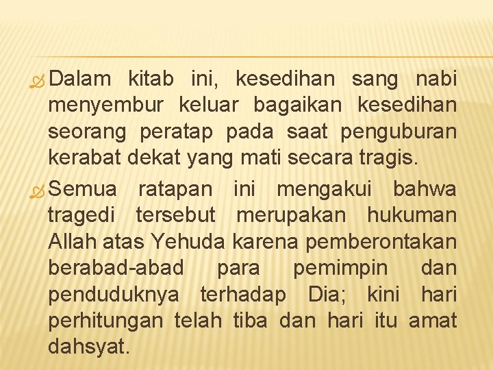 Dalam kitab ini, kesedihan sang nabi menyembur keluar bagaikan kesedihan seorang peratap pada Dalam kitab ini, kesedihan sang nabi menyembur keluar bagaikan kesedihan seorang peratap pada