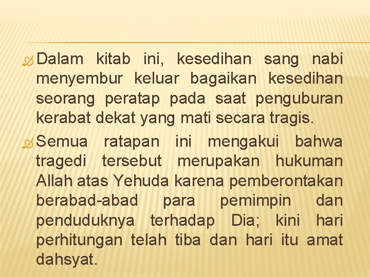  Dalam kitab ini, kesedihan sang nabi menyembur keluar bagaikan kesedihan seorang peratap pada