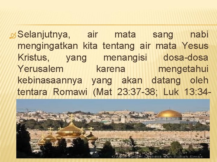  Selanjutnya, air mata sang nabi mengingatkan kita tentang air mata Yesus Kristus, yang