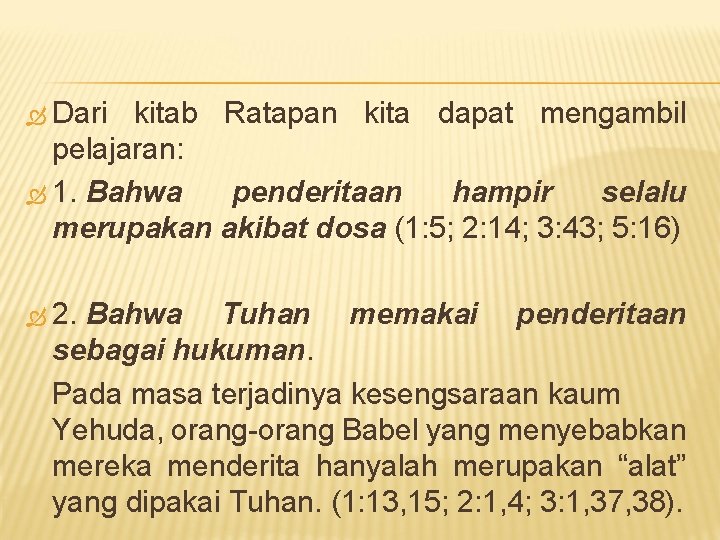 Dari kitab Ratapan kita dapat mengambil pelajaran: 1. Bahwa penderitaan hampir selalu merupakan Dari kitab Ratapan kita dapat mengambil pelajaran: 1. Bahwa penderitaan hampir selalu merupakan
