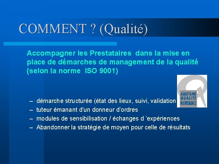 COMMENT ? (Qualité) Accompagner les Prestataires dans la mise en place de démarches de