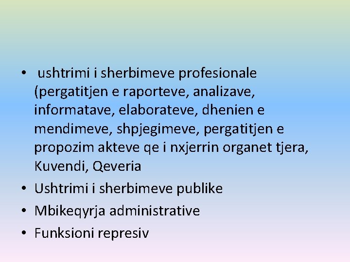  • ushtrimi i sherbimeve profesionale (pergatitjen e raporteve, analizave, informatave, elaborateve, dhenien e