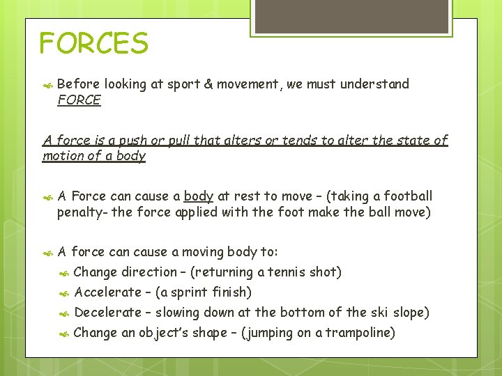 FORCES Before looking at sport & movement, we must understand FORCE A force is