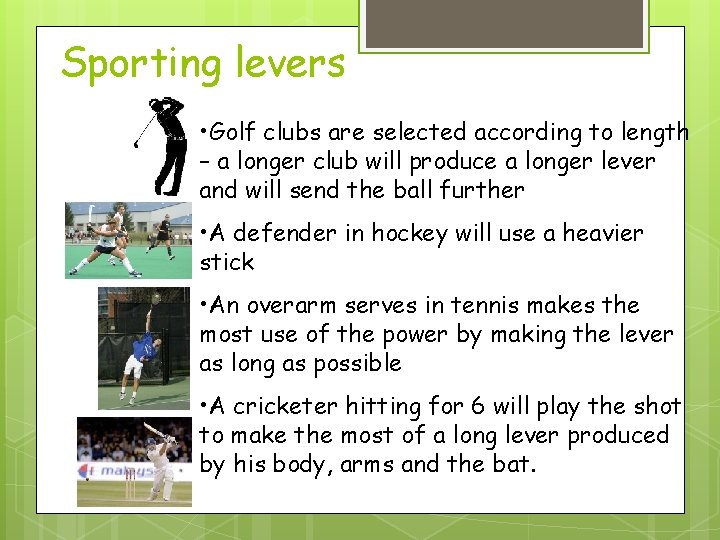 Sporting levers • Golf clubs are selected according to length – a longer club
