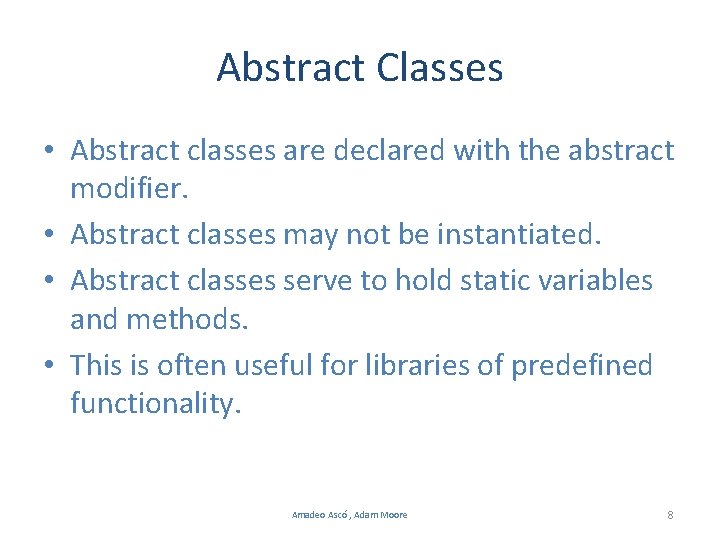 Abstract Classes • Abstract classes are declared with the abstract modifier. • Abstract classes
