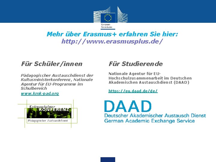 Mehr über Erasmus+ erfahren Sie hier: http: //www. erasmusplus. de/ • Für Schüler/innen Für