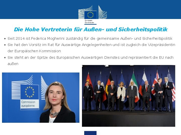 Die Hohe Vertreterin für Außen- und Sicherheitspolitik • Seit 2014 ist Federica Mogherini zuständig