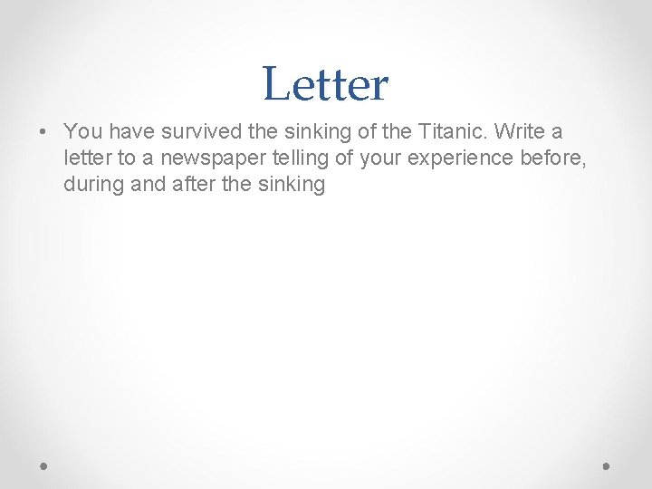 Letter • You have survived the sinking of the Titanic. Write a letter to