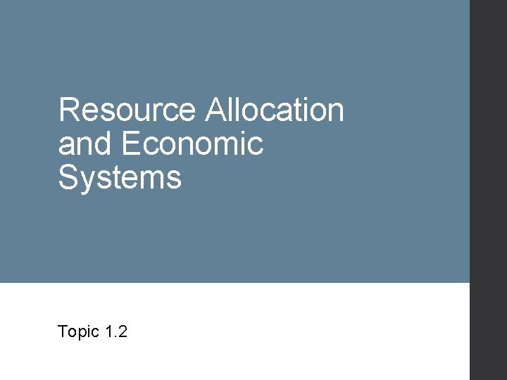 Resource Allocation and Economic Systems Topic 1. 2 