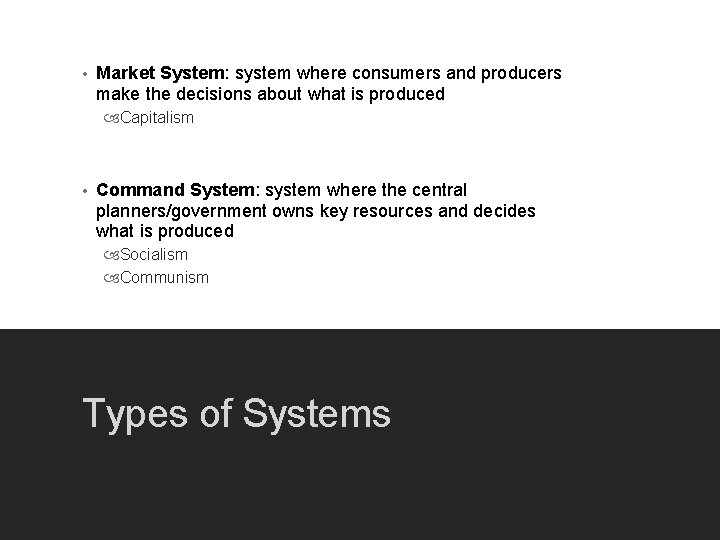  • Market System: system where consumers and producers make the decisions about what