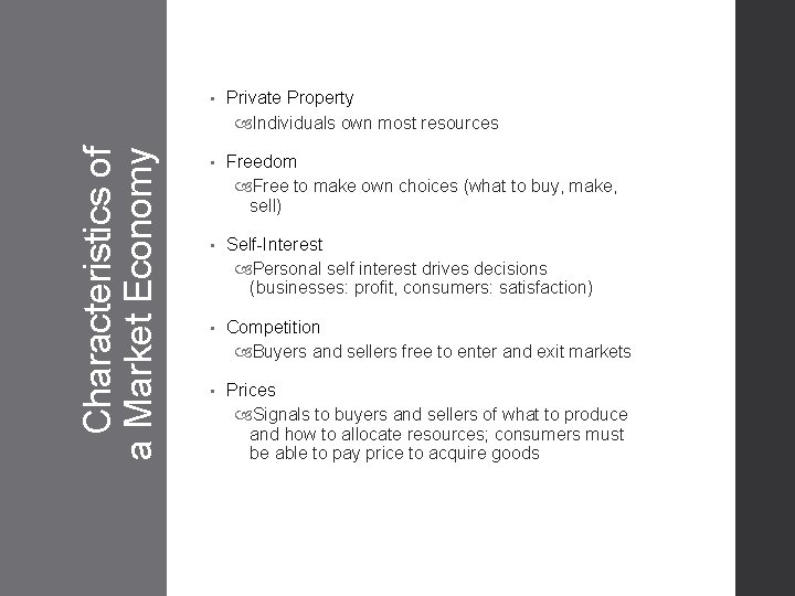 Characteristics of a Market Economy • Private Property Individuals own most resources • Freedom