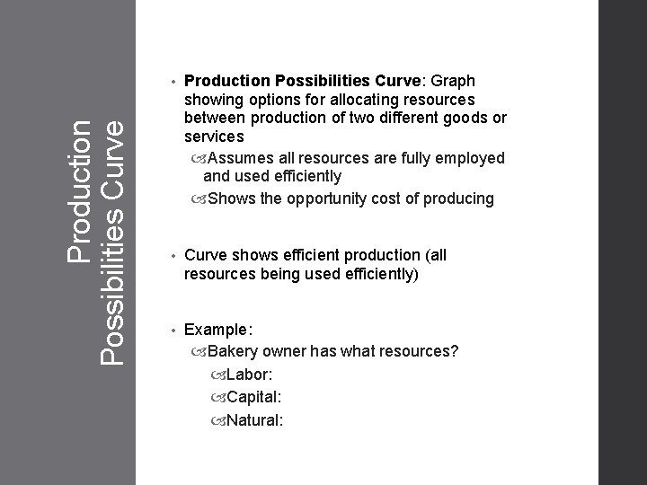 Production Possibilities Curve • Production Possibilities Curve: Graph showing options for allocating resources between