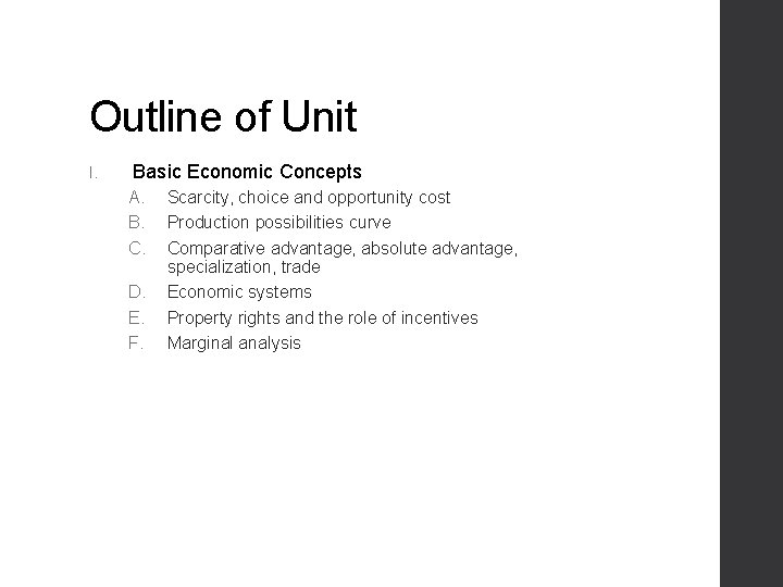 Outline of Unit I. Basic Economic Concepts A. B. C. D. E. F. Scarcity,