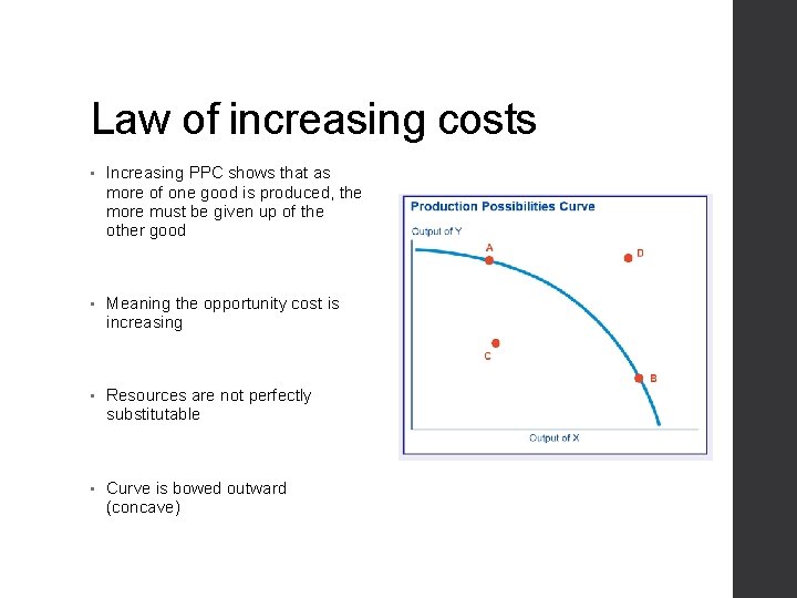 Law of increasing costs • Increasing PPC shows that as more of one good
