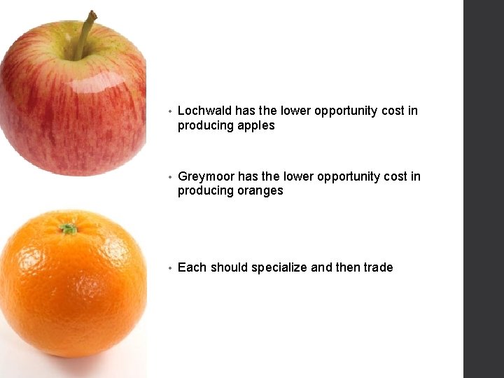  • Lochwald has the lower opportunity cost in producing apples • Greymoor has