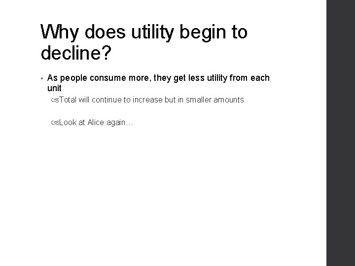 Why does utility begin to decline? • As people consume more, they get less