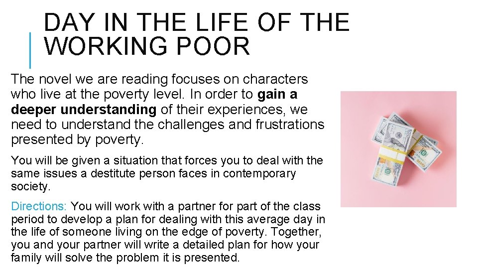 DAY IN THE LIFE OF THE WORKING POOR The novel we are reading focuses