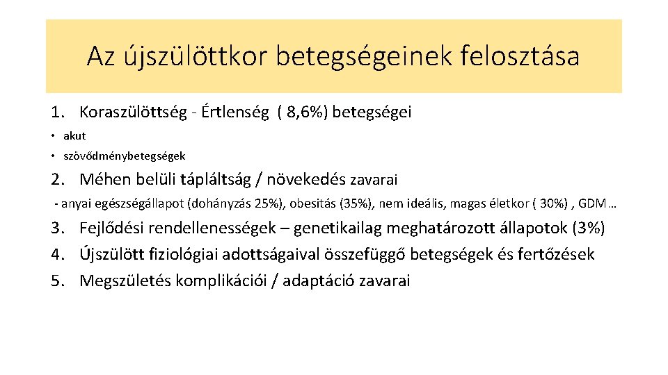 Az újszülöttkor betegségeinek felosztása 1. Koraszülöttség - Értlenség ( 8, 6%) betegségei • akut