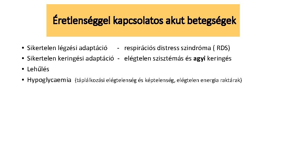 Éretlenséggel kapcsolatos akut betegségek • • Sikertelen légzési adaptáció - respirációs distress szindróma (