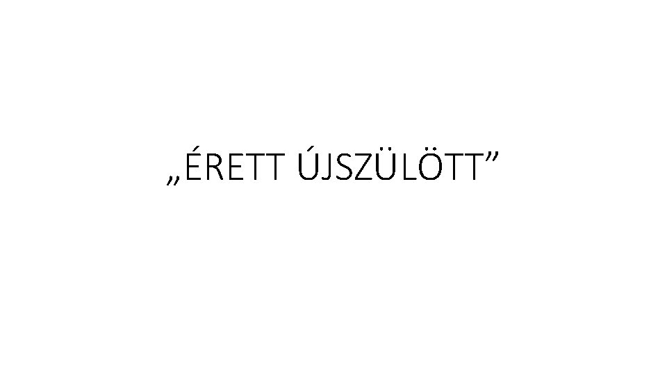 „ÉRETT ÚJSZÜLÖTT” 