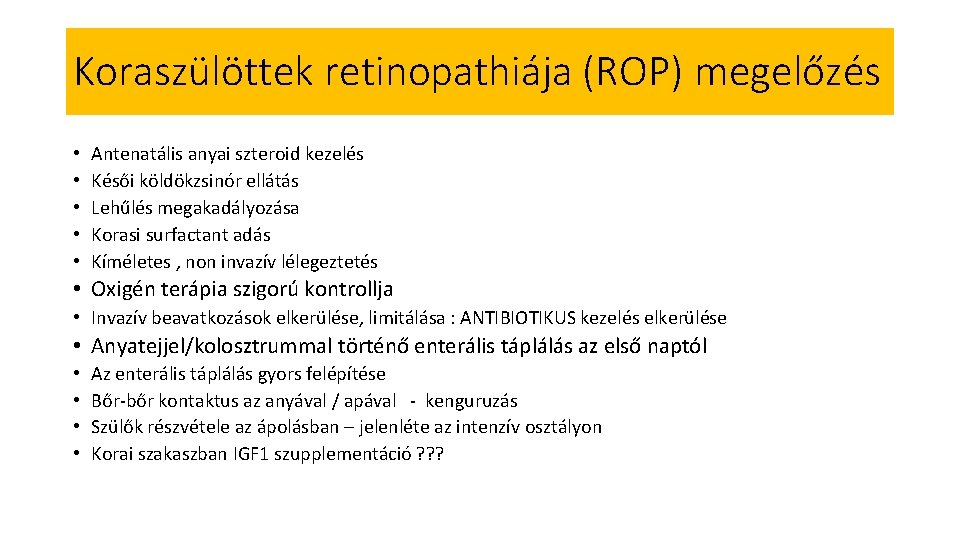 Koraszülöttek retinopathiája (ROP) megelőzés • • • Antenatális anyai szteroid kezelés Késői köldökzsinór ellátás