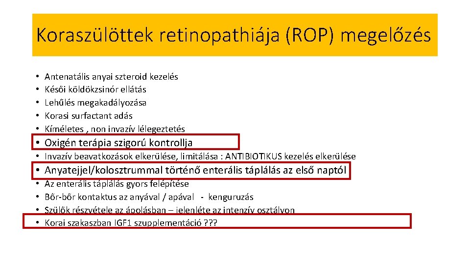 Koraszülöttek retinopathiája (ROP) megelőzés • • • Antenatális anyai szteroid kezelés Késői köldökzsinór ellátás