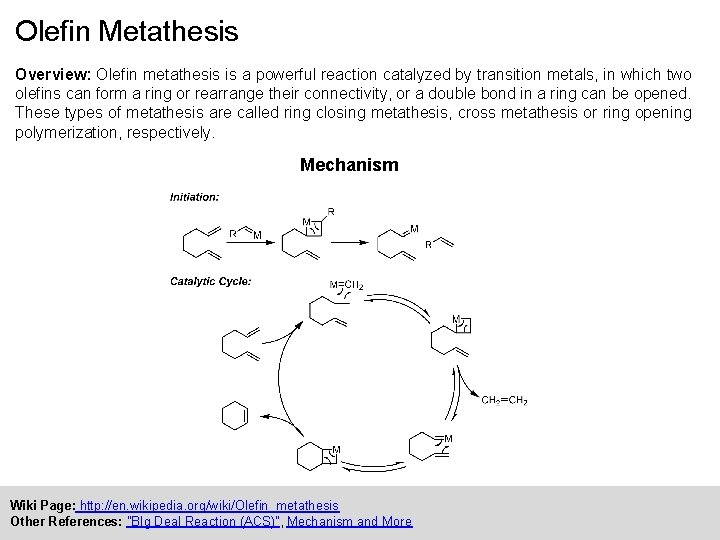 Olefin Metathesis Overview: Olefin metathesis is a powerful reaction catalyzed by transition metals, in