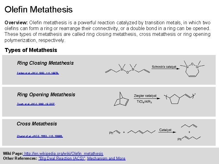 Olefin Metathesis Overview: Olefin metathesis is a powerful reaction catalyzed by transition metals, in