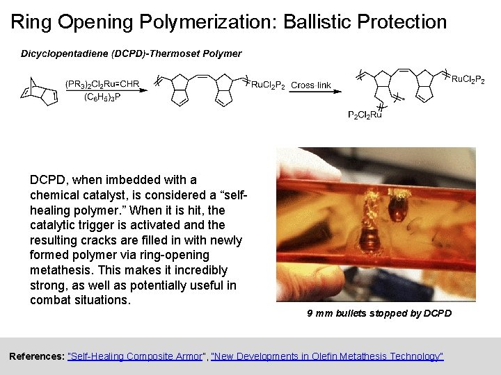 Ring Opening Polymerization: Ballistic Protection DCPD, when imbedded with a chemical catalyst, is considered