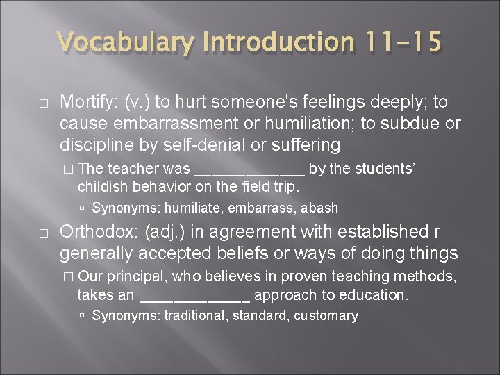Vocabulary Introduction 11 -15 � Mortify: (v. ) to hurt someone's feelings deeply; to