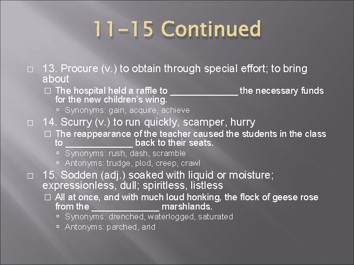 11 -15 Continued � 13. Procure (v. ) to obtain through special effort; to