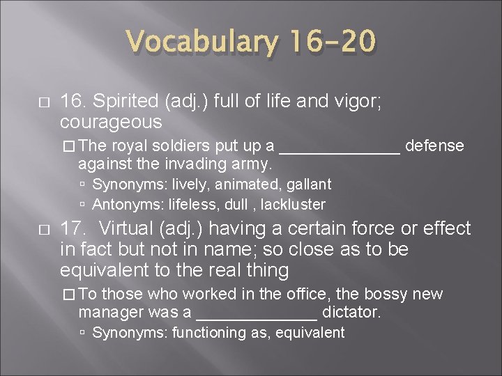 Vocabulary 16 -20 � 16. Spirited (adj. ) full of life and vigor; courageous