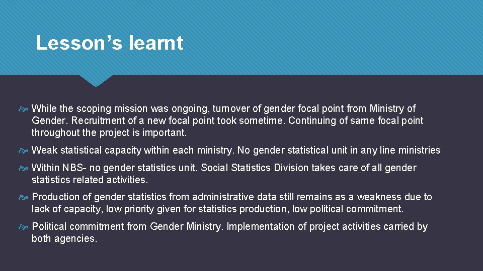 Lesson’s learnt While the scoping mission was ongoing, turnover of gender focal point from