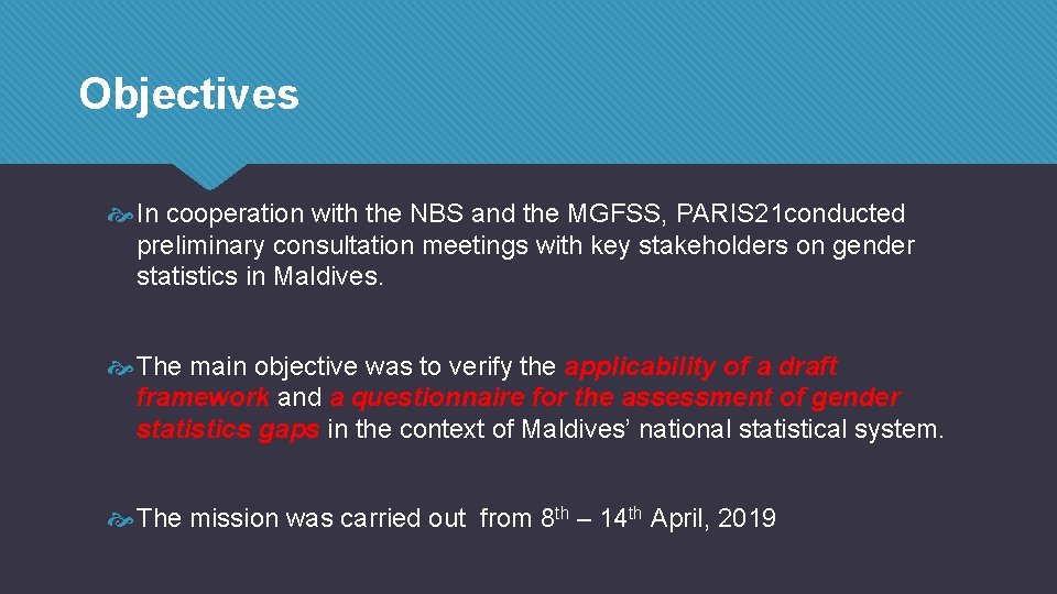 Objectives In cooperation with the NBS and the MGFSS, PARIS 21 conducted preliminary consultation