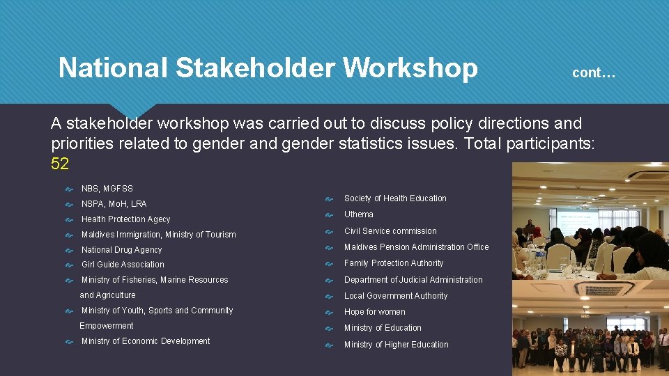National Stakeholder Workshop cont… A stakeholder workshop was carried out to discuss policy directions