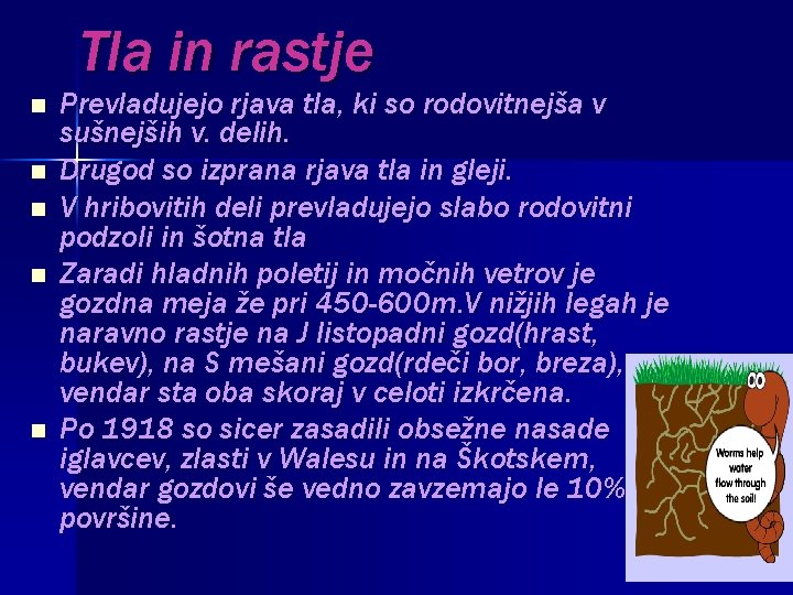 Tla in rastje n n n Prevladujejo rjava tla, ki so rodovitnejša v sušnejših