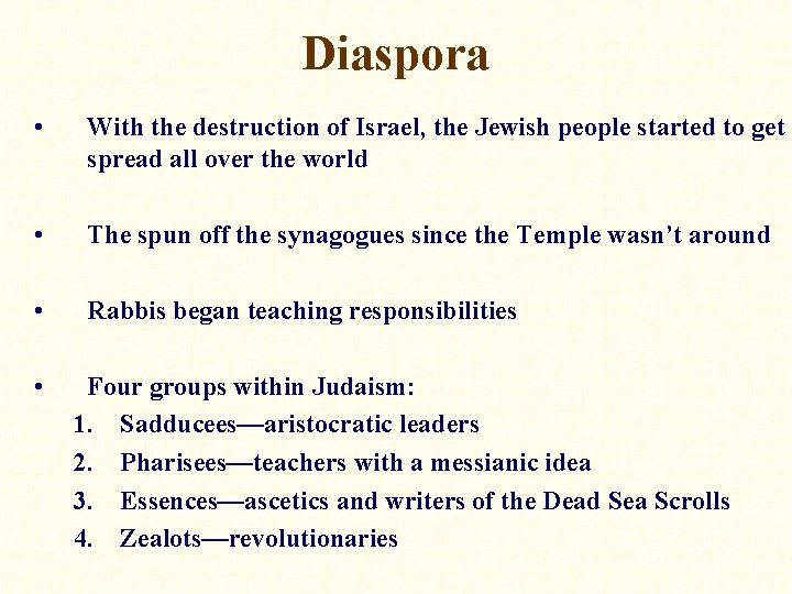 Diaspora • With the destruction of Israel, the Jewish people started to get spread