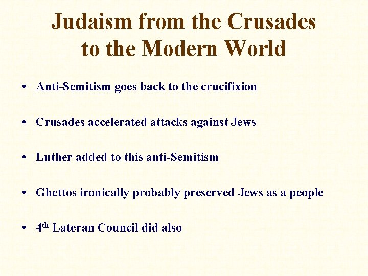 Judaism from the Crusades to the Modern World • Anti-Semitism goes back to the