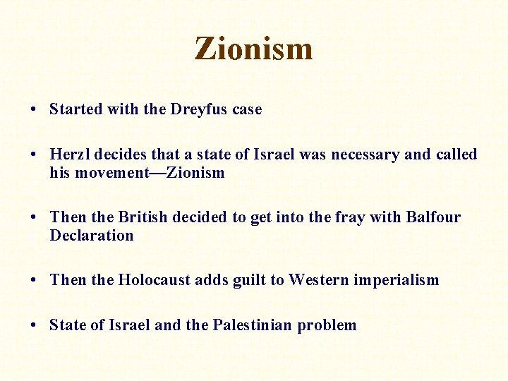 Zionism • Started with the Dreyfus case • Herzl decides that a state of