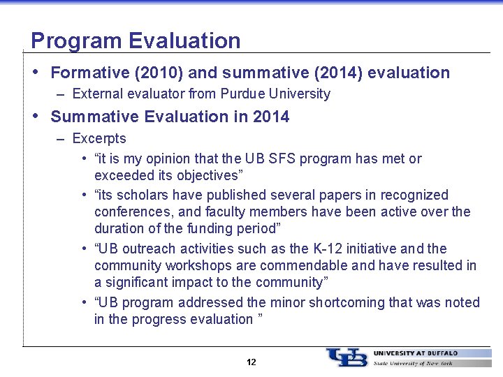 Program Evaluation • Formative (2010) and summative (2014) evaluation – External evaluator from Purdue