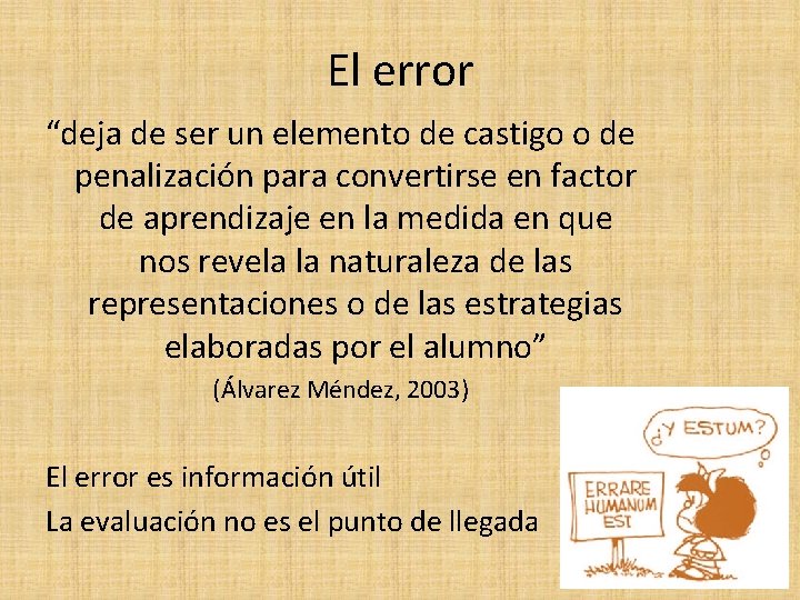 El error “deja de ser un elemento de castigo o de penalización para convertirse