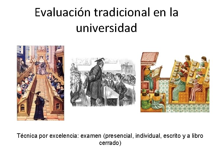 Evaluación tradicional en la universidad Técnica por excelencia: examen (presencial, individual, escrito y a