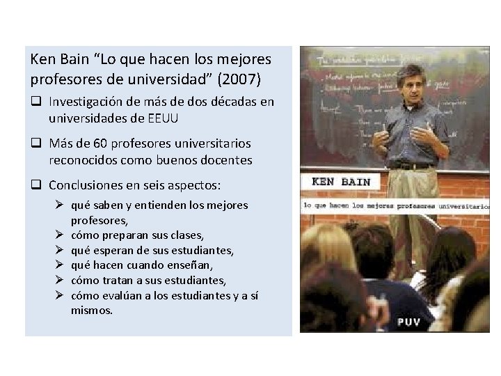 Ken Bain “Lo que hacen los mejores profesores de universidad” (2007) q Investigación de